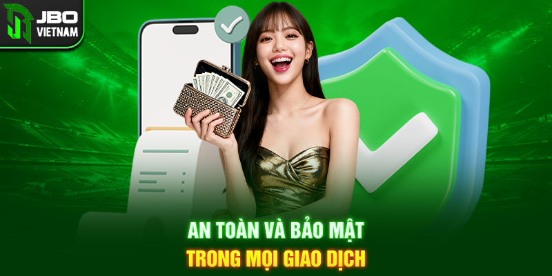 An toàn và bảo mật trong mọi giao dịch