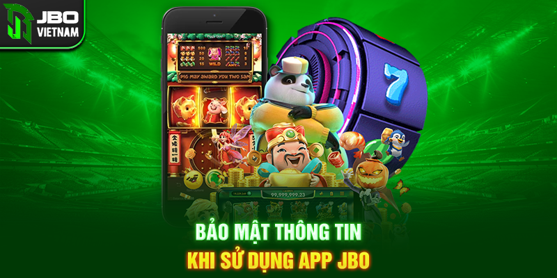 Bảo mật thông tin khi sử dụng app JBO
