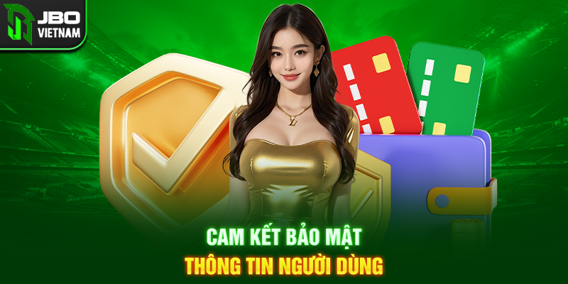 Cam kết bảo mật thông tin người dùng