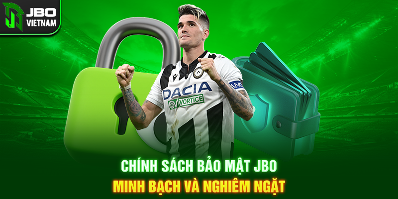 Chính sách bảo mật JBO minh bạch và nghiêm ngặt