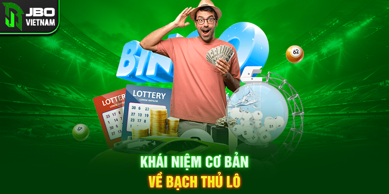 Khái niệm cơ bản về Bạch thủ lô