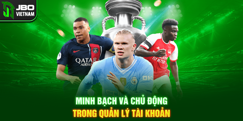Minh bạch và chủ động trong quản lý tài khoản