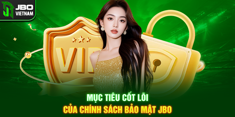 Mục tiêu cốt lõi của Chính sách bảo mật JBO