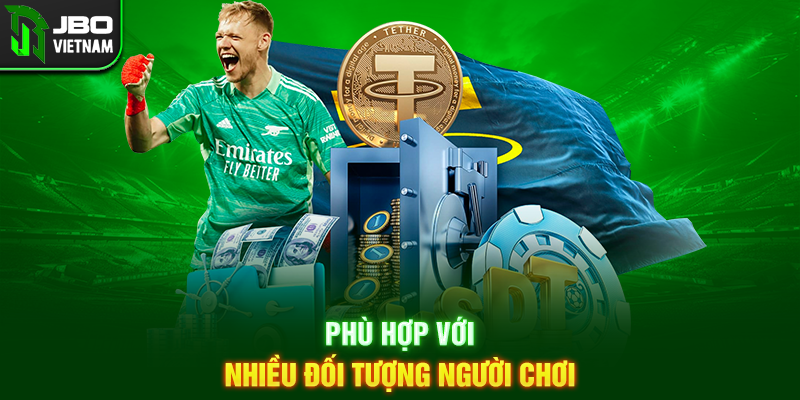 Phù hợp với nhiều đối tượng người chơi