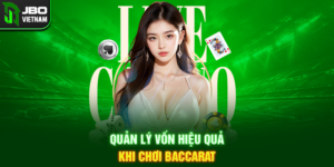 Quản lý vốn hiệu quả khi chơi Baccarat