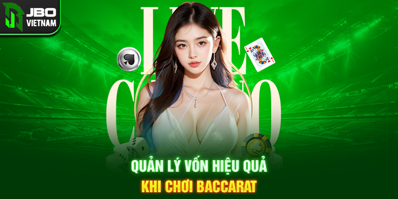Quản lý vốn hiệu quả khi chơi Baccarat