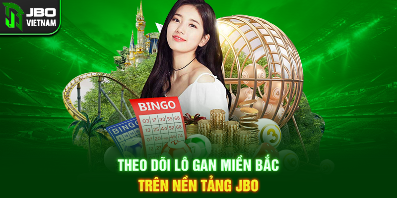 Theo dõi Lô gan miền Bắc trên nền tảng JBO