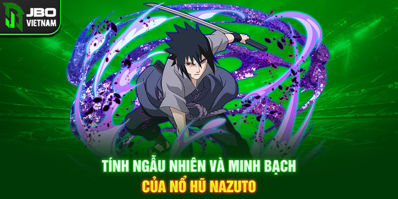 Tính ngẫu nhiên và minh bạch của Nổ Hũ Nazuto