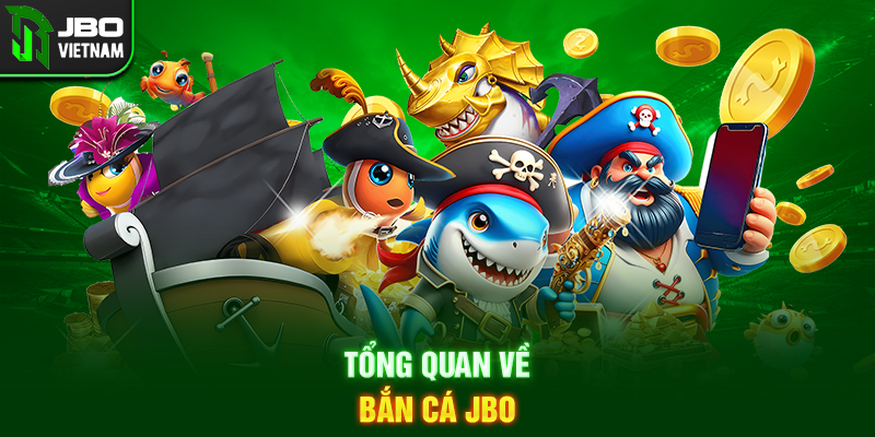 Tổng quan về Bắn cá JBO