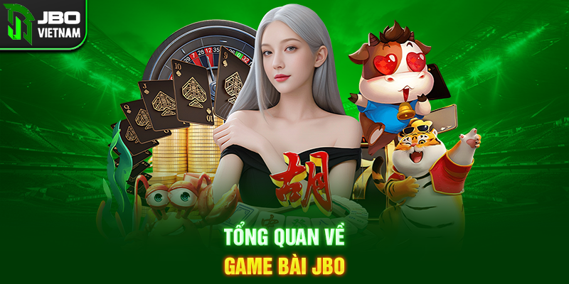 Tổng quan về Game Bài JBO