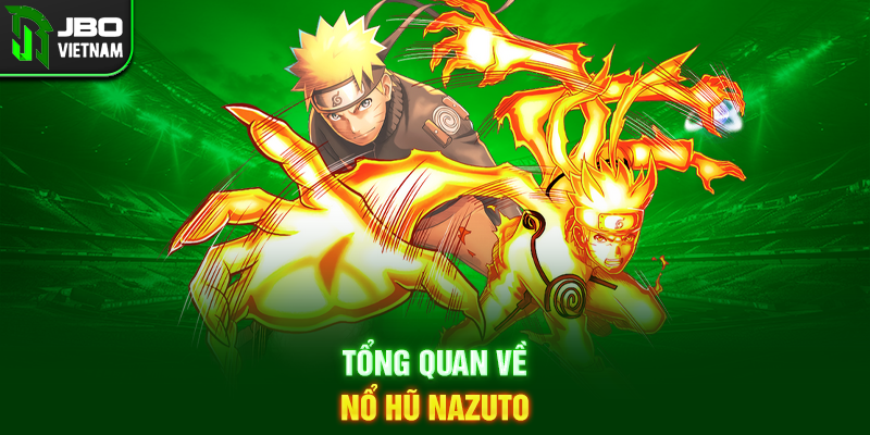 Tổng quan về Nổ Hũ Nazuto