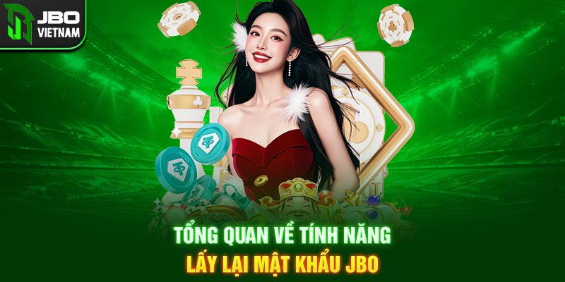 Tổng quan về tính năng lấy lại mật khẩu JBO