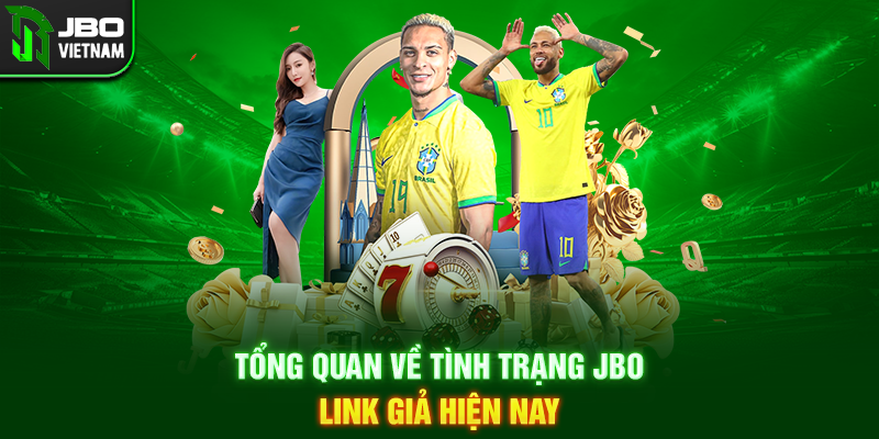 Tổng quan về tình trạng JBO link giả hiện nay
