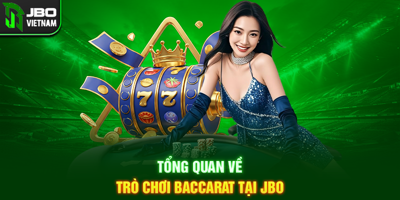 Tổng quan về trò chơi Baccarat tại JBO
